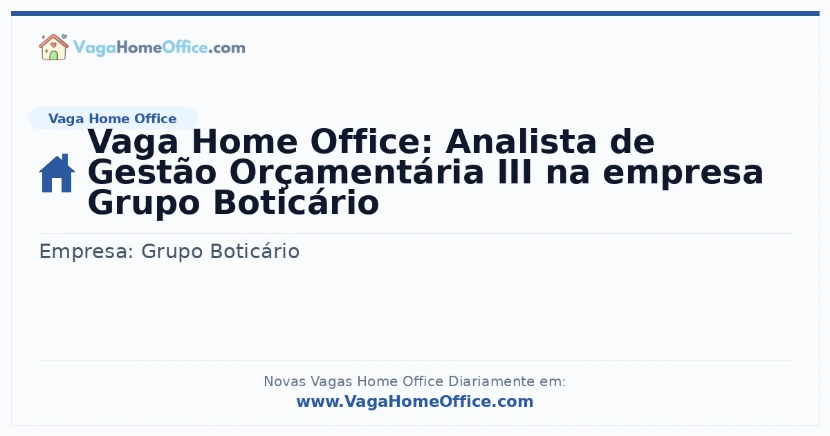 Vaga Home Office: Analista de Gestão Orçamentária III na empresa Grupo Boticário