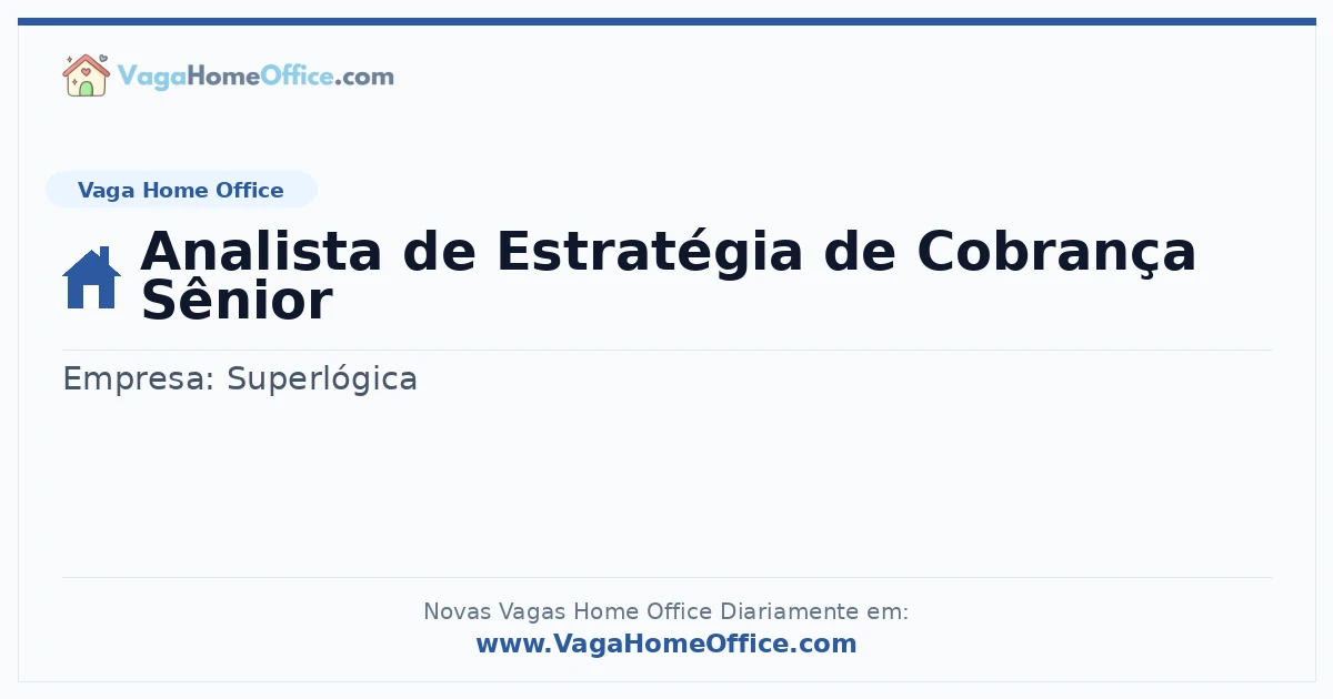 Vaga Home Office: Analista de Estratégia de Cobrança Sênior | Quero Home