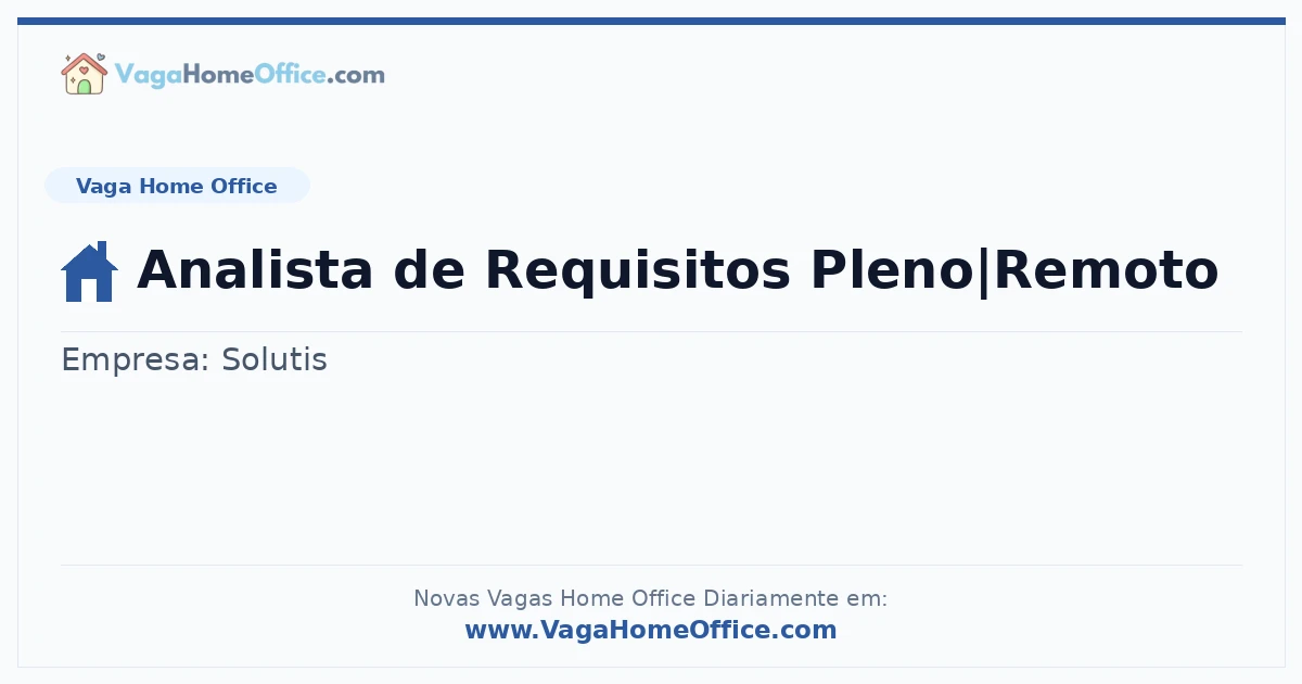 Vaga Home Office: Analista de Requisitos Pleno|Remoto | Quero Home