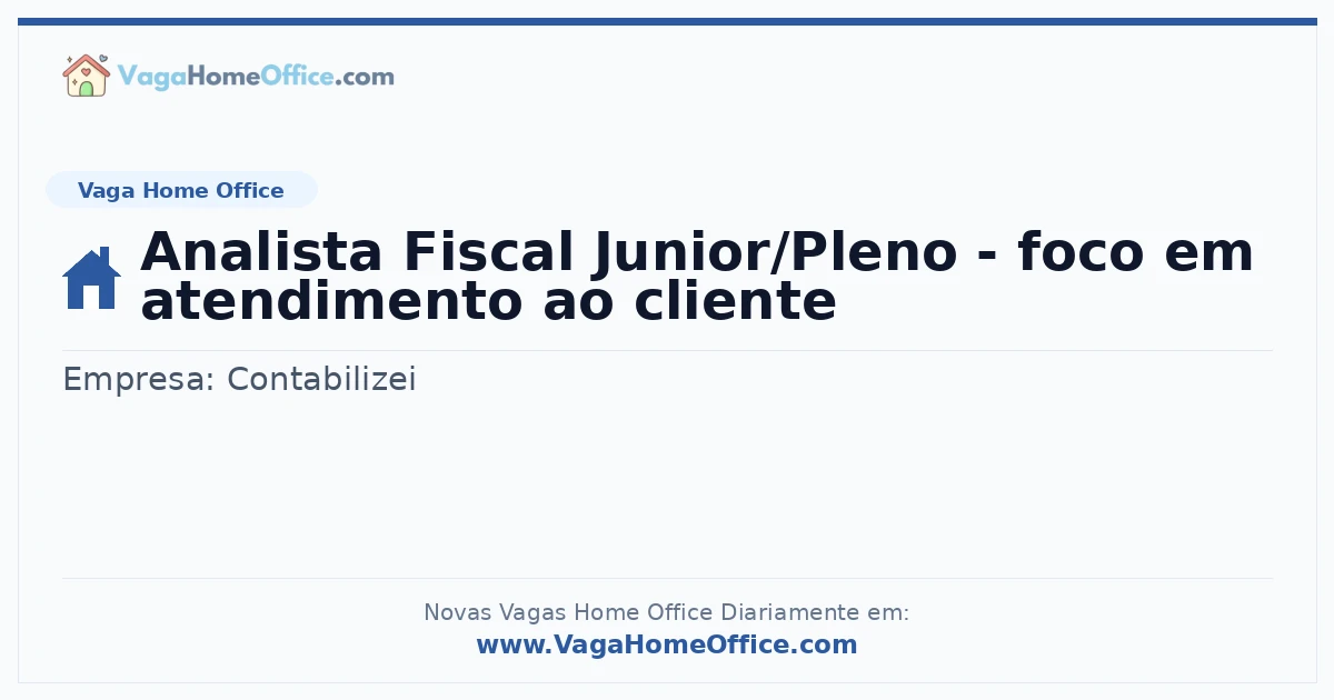 Vaga Home Office: Analista Fiscal Junior/Pleno - foco em atendimento ao cliente | Quero Home