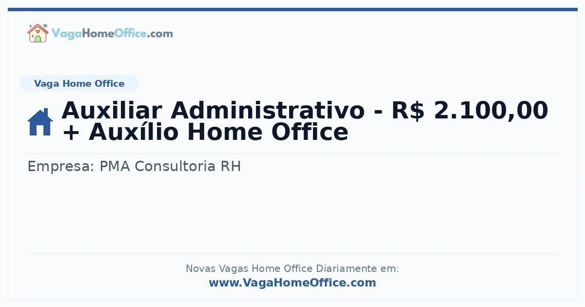Vaga Home Office: Auxiliar Administrativo - R$ 2.100,00 + Auxílio Home Office | Quero Home