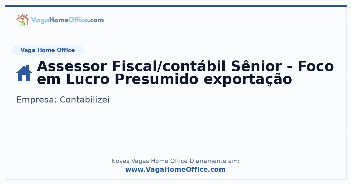 Vaga Home Office: Assessor Fiscal/contábil Sênior - Foco em Lucro Presumido exportação | Quero Home
