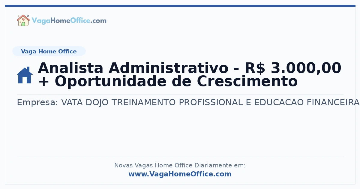 Vaga Home Office: Analista Administrativo - R$ 3.000,00 + Oportunidade de Crescimento | Quero Home