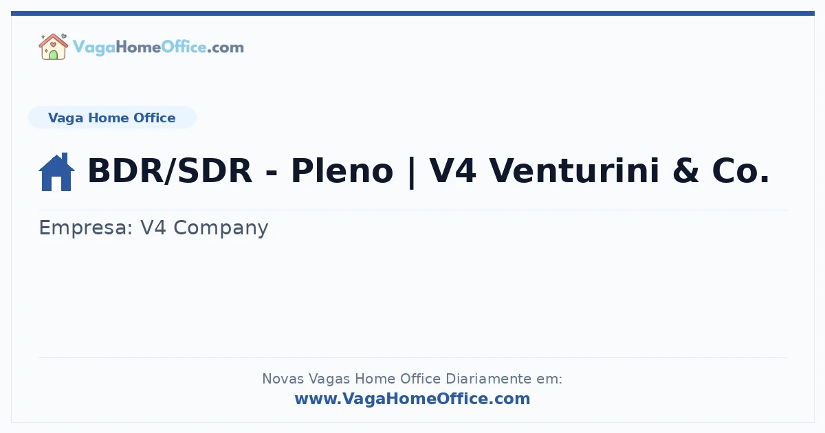 Vaga Home Office: BDR/SDR - Pleno | V4 Venturini & Co. | Quero Home