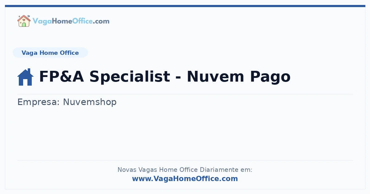 Vaga Home Office: FP&A Specialist - Nuvem Pago | Quero Home