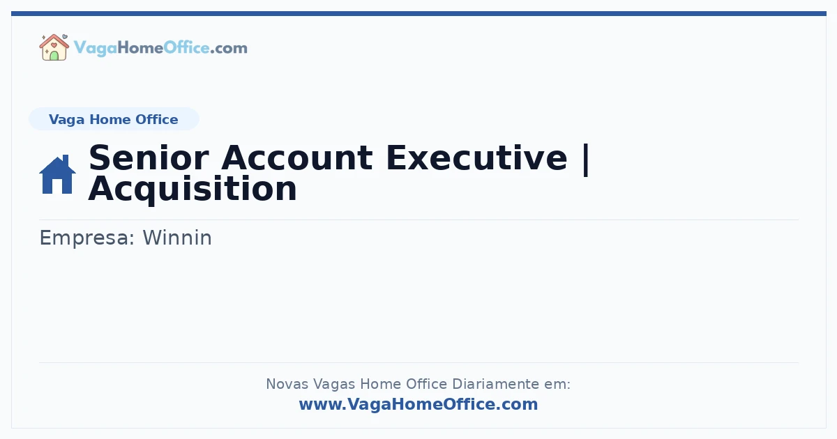 Vaga Home Office: Senior Account Executive | Acquisition | Quero Home