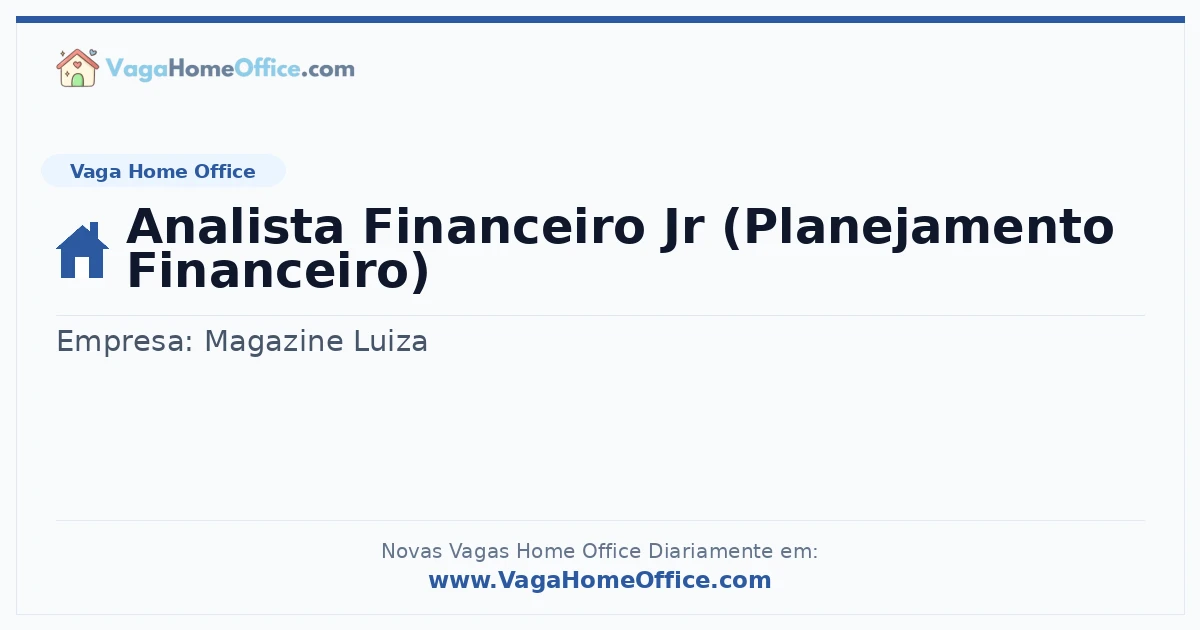 Vaga Home Office: Analista Financeiro Jr (Planejamento Financeiro) | Quero Home