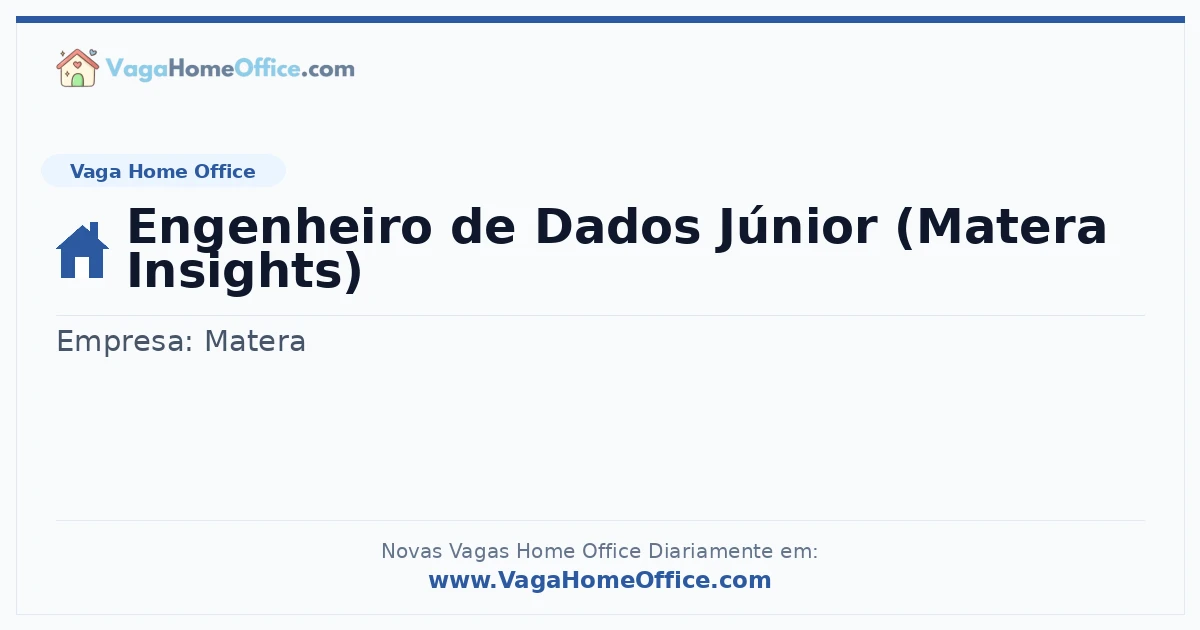 Vaga Home Office: Engenheiro de Dados Júnior (Matera Insights) | Quero Home
