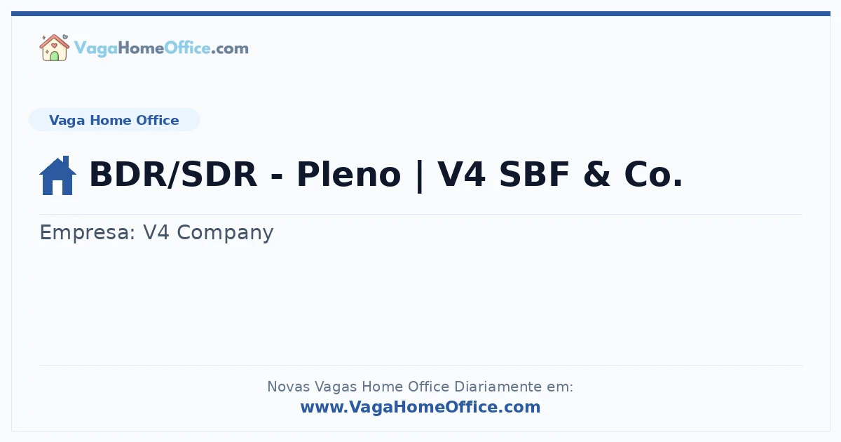 Vaga Home Office: BDR/SDR - Pleno | V4 SBF & Co. | Quero Home
