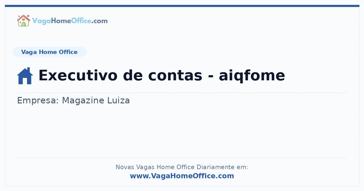 Vaga Home Office: Executivo de contas - aiqfome | Quero Home