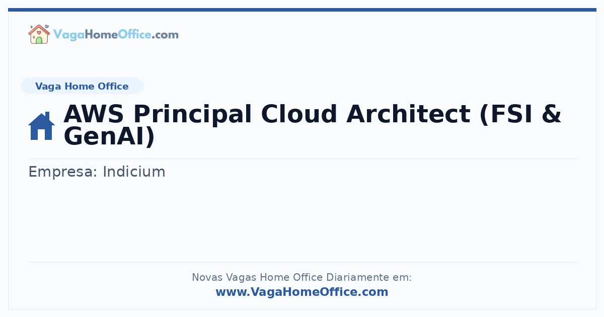 Vaga Home Office: AWS Principal Cloud Architect (FSI & GenAI) | Quero Home